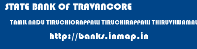 STATE BANK OF TRAVANCORE  TAMIL NADU TIRUCHIORAPPALLI TIRUCHIRAPPALLI THIRUVILWAMALA  banks information 